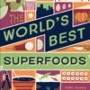 The World's Best Superfoods