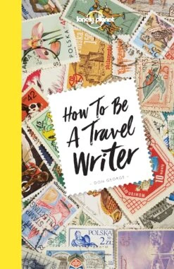 How To Be A Travel Writer